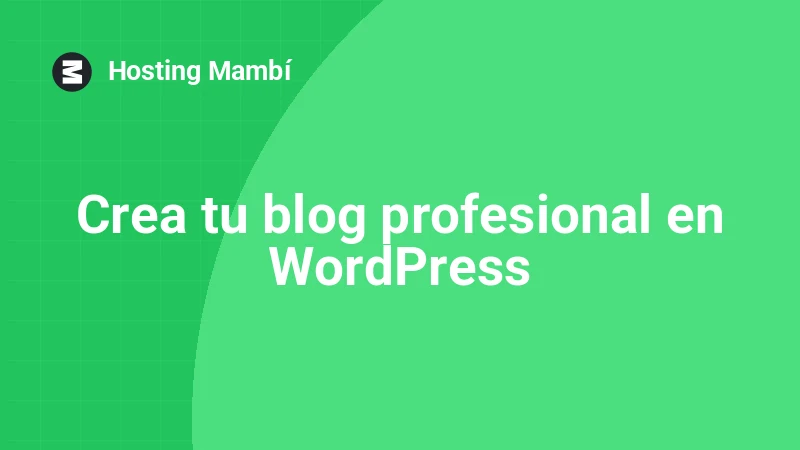 Cómo crear un blog profesional en WordPress paso a paso