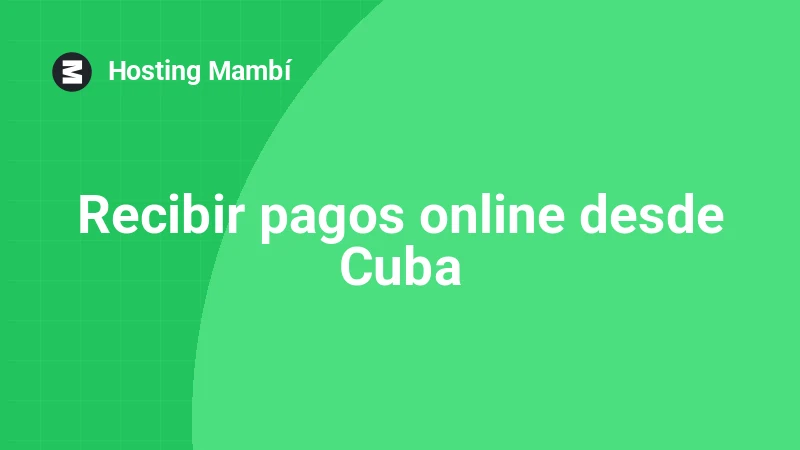 Cómo recibir pagos online desde Cuba