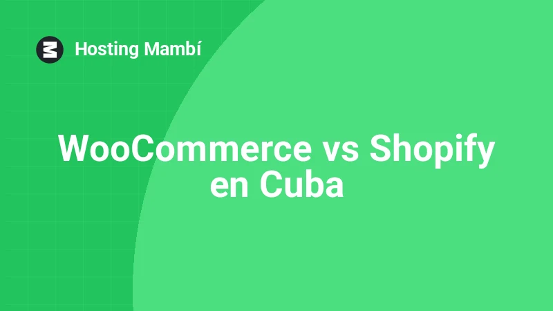 WooCommerce vs Shopify: cuál conviene más en Cuba