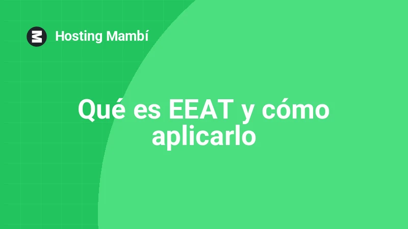 Qué es EEAT y por qué Google lo valora en tu web