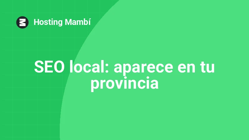 SEO local: cómo aparecer en búsquedas de tu provincia