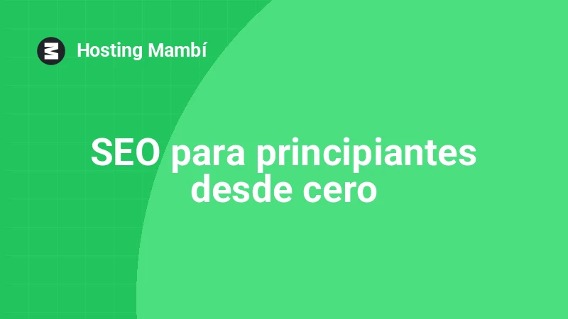 SEO para principiantes: qué es y cómo empezar desde cero